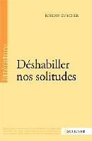 /livre_rozenn-guilcher-deshabiller-nos-solitudes_9782351221617.htm