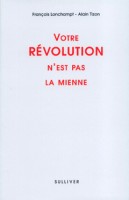 /livre_francois-lonchampt-et-alain-tizon-votre-revolution-n-est-pas-la-mienne_9782911199493.htm